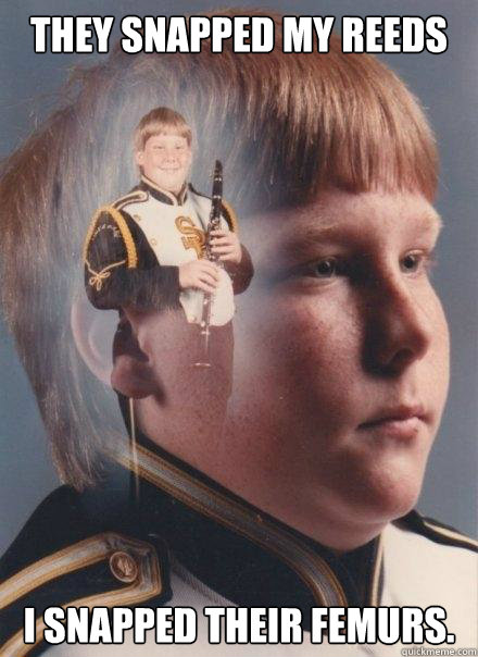 they snapped my reeds i snapped their femurs. - they snapped my reeds i snapped their femurs.  PTSD Clarinet Boy