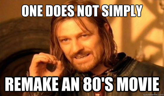 One Does Not Simply remake an 80's movie  Boromir