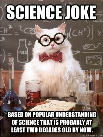 Science joke based on popular understanding of science that is probably at least two decades old by now.  Chemistry Cat