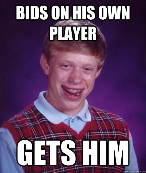 Bids on his own player gets him  Bad Luck Brian