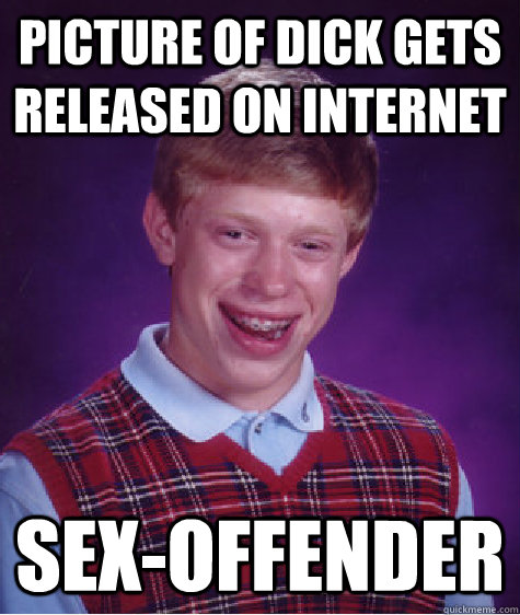 picture of dick gets released on internet sex-offender  Bad Luck Brian