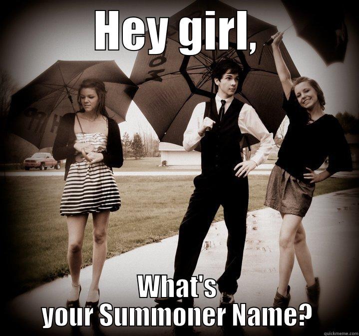 HEY GIRL, WHAT'S YOUR SUMMONER NAME? Misc