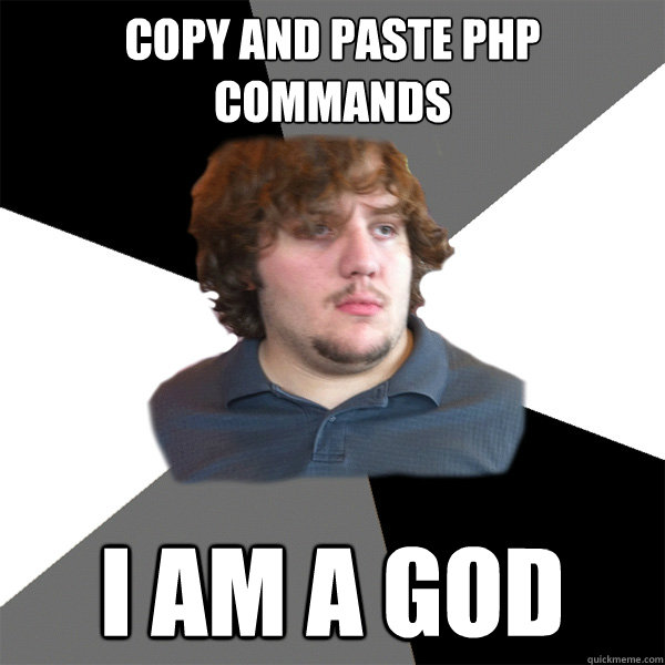 Copy and paste php commands i am a god  Family Tech Support Guy