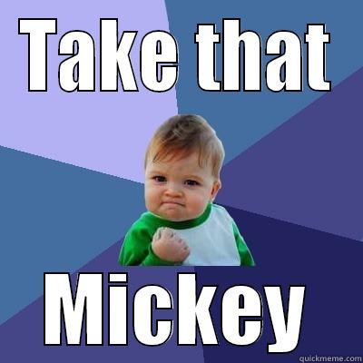 TAKE THAT MICKEY Success Kid