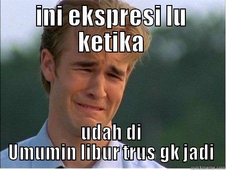 orang gila kesasar - INI EKSPRESI LU KETIKA UDAH DI UMUMIN LIBUR TRUS GK JADI 1990s Problems