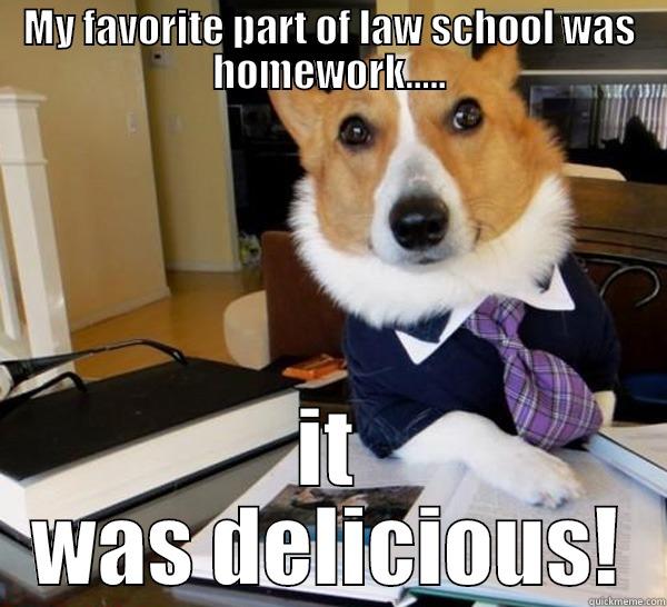 MY FAVORITE PART OF LAW SCHOOL WAS HOMEWORK..... IT WAS DELICIOUS! Lawyer Dog