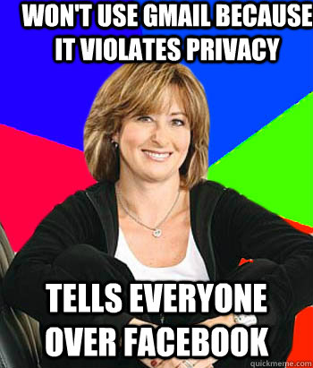 Won't use gmail because it violates privacy Tells everyone over Facebook  Sheltering Suburban Mom