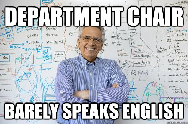 department chair barely speaks english - department chair barely speaks english  Engineering Professor