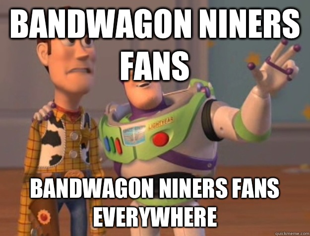 Bandwagon niners fans Bandwagon niners fans everywhere  Buzz Lightyear