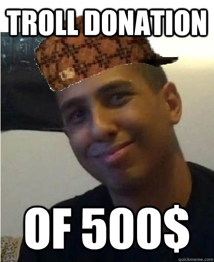 Troll Donation Of 500$  