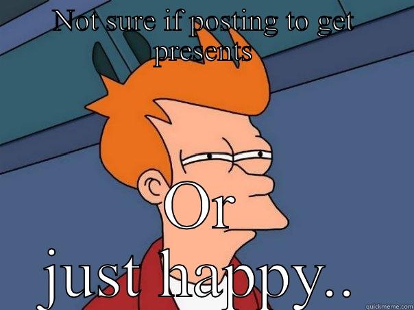 NOT SURE IF POSTING TO GET PRESENTS OR JUST HAPPY.. Futurama Fry