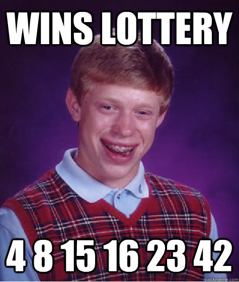 wins lottery 4 8 15 16 23 42  Bad Luck Brian