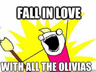 FALL IN LOVE WITH ALL THE OLIVIAS  All The Things