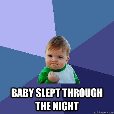  Baby Slept through the night  Success Kid