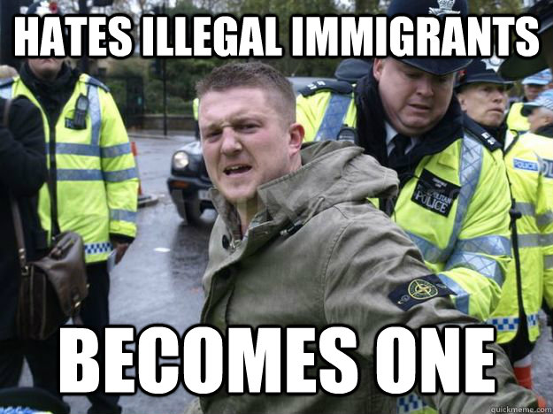 hates illegal immigrants becomes one  hypocritical edl