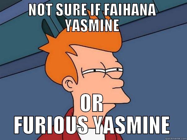 NOT SURE IF FAIHANA YASMINE OR FURIOUS YASMINE Futurama Fry