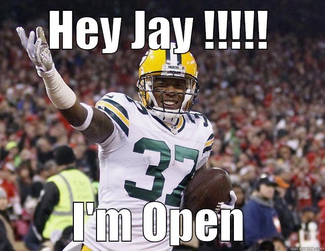 HEY JAY !!!!! I'M OPEN Misc