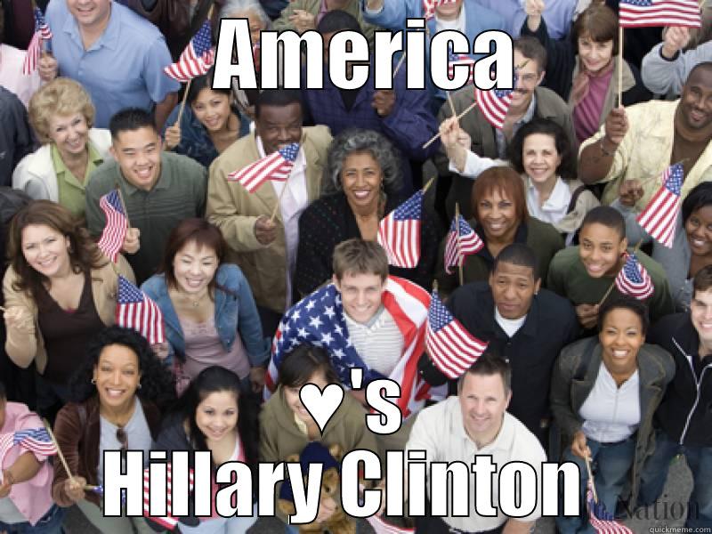            AMERICA          ♥'S    HILLARY CLINTON     Misc