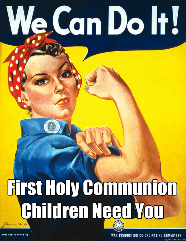 First Holy Communion Children Need You  Rosie the Riveter