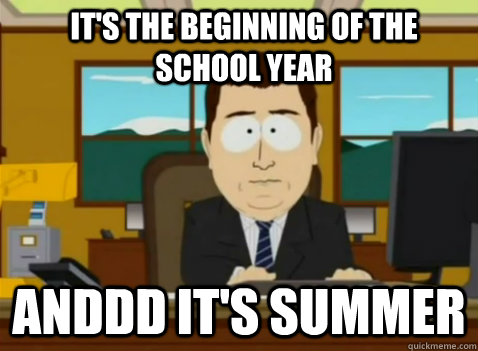 It's the beginning of the school year anddd it's summer  South Park Banker