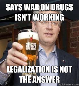 Says War on drugs isn't working legalization is not the answer  Stephen Harper