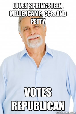 Loves Springsteen, Mellencamp, CCR, and Petty Votes Republican - Loves Springsteen, Mellencamp, CCR, and Petty Votes Republican  Baby Boomer Dad