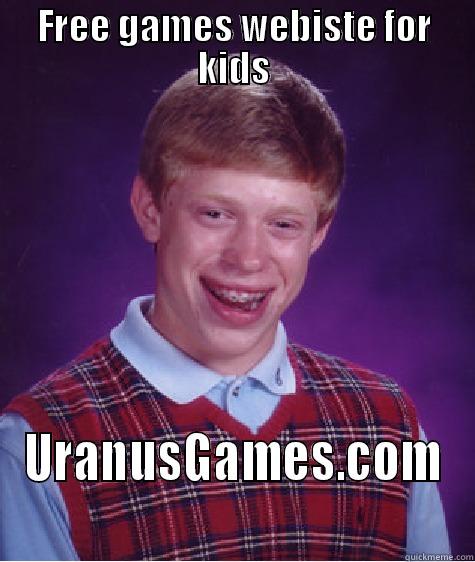 FREE GAMES WEBISTE FOR KIDS URANUSGAMES.COM Bad Luck Brian