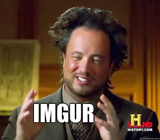  IMGUR  Ancient Aliens