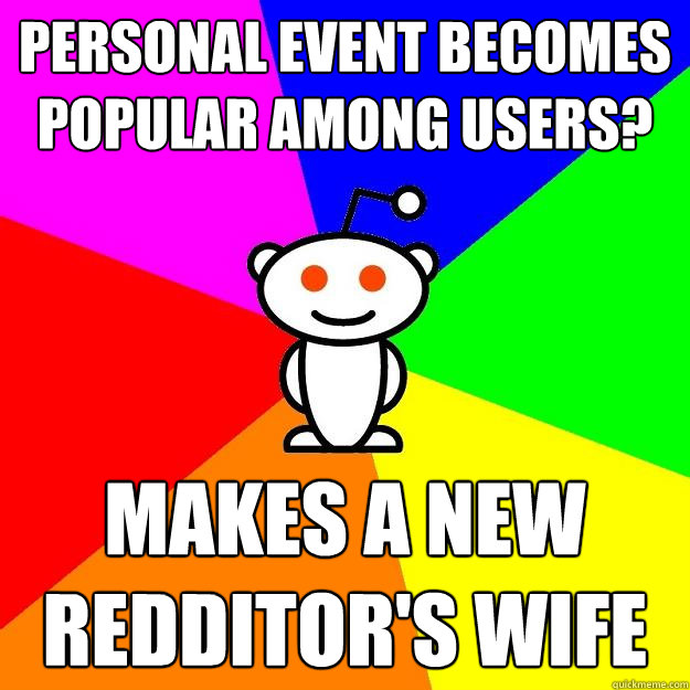 Personal event becomes popular among users? makes a new redditor's wife  Reddit Alien