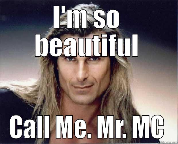 I'M SO BEAUTIFUL CALL ME. MR. MC Misc