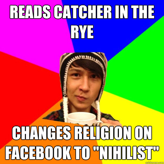 Reads catcher in the Rye Changes religion on facebook to 