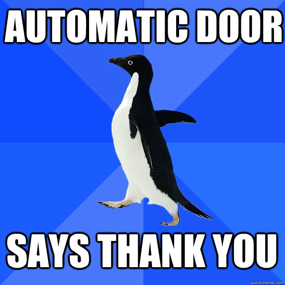 Automatic door says thank you   Socially Awkward Penguin