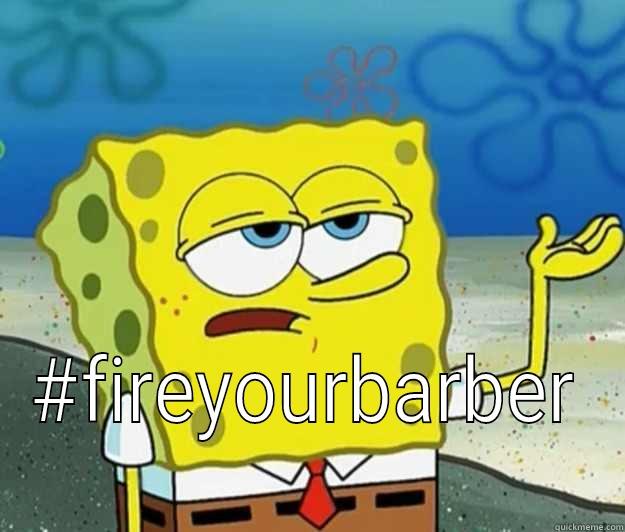  #FIREYOURBARBER Tough Spongebob