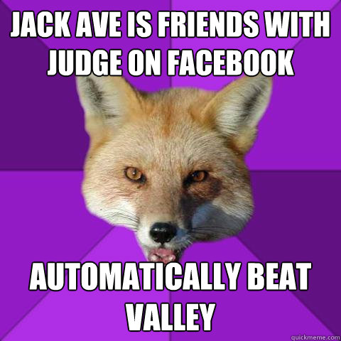 Jack Ave is friends with judge on facebook automatically beat Valley  Forensics Fox