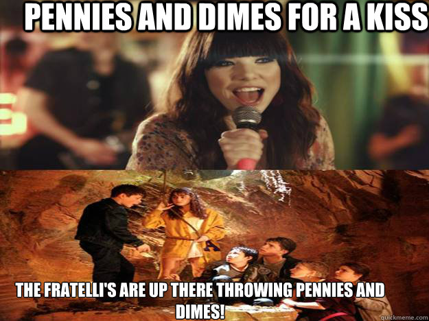 Pennies and dimes for a kiss The Fratelli's are up there throwing pennies and dimes! - Pennies and dimes for a kiss The Fratelli's are up there throwing pennies and dimes!  pennies and dimes