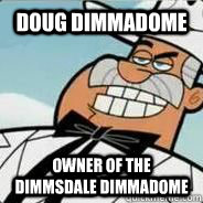 Doug dimmadome Owner of the dimmsdale dimmadome - Doug dimmadome Owner of the dimmsdale dimmadome  Misc