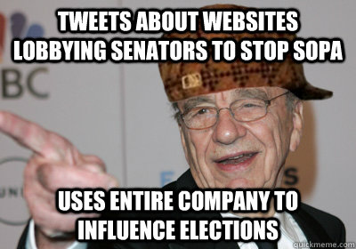 Tweets about websites lobbying senators to stop SOPA Uses entire company to influence elections  Scumbag Rupert Murdoch