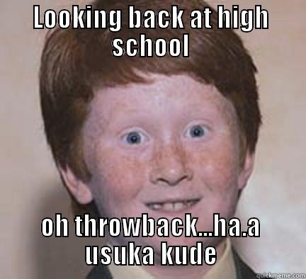 LOOKING BACK AT HIGH SCHOOL OH THROWBACK...HA.A USUKA KUDE Over Confident Ginger