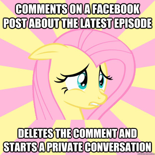 Comments on a facebook post about the latest episode deletes the comment and starts a private conversation - Comments on a facebook post about the latest episode deletes the comment and starts a private conversation  Socially awkward brony