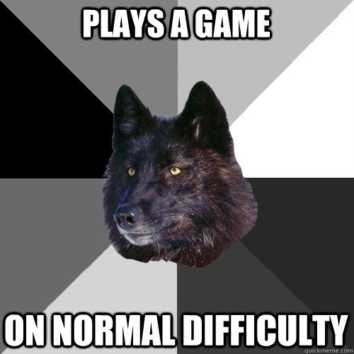 plays a game on normal difficulty  Sanity Wolf