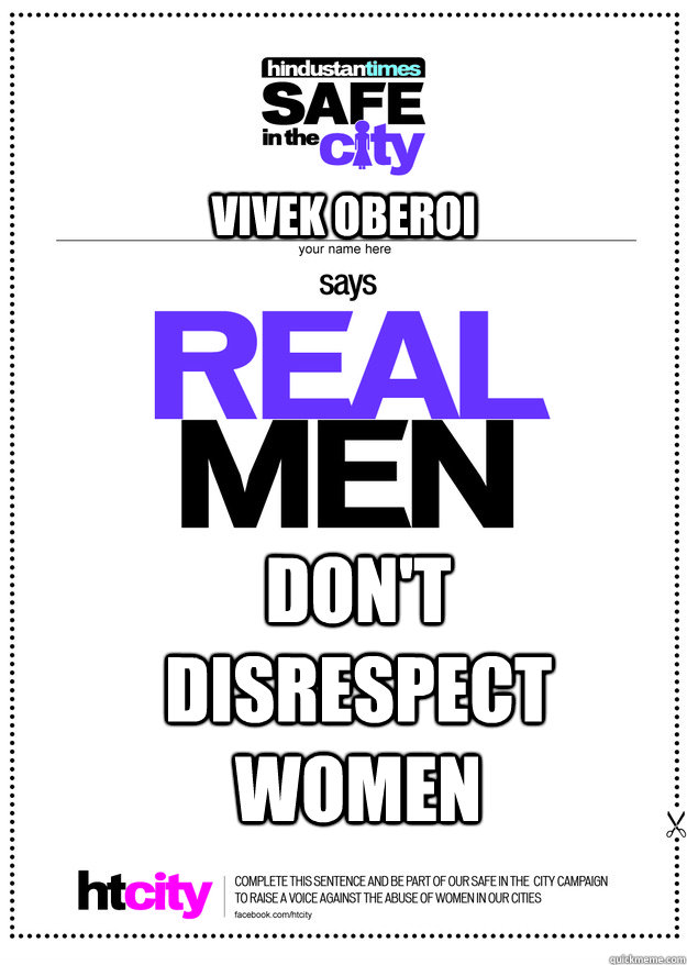 VIVEK OBEROI DON'T DISRESPECT WOMEN - VIVEK OBEROI DON'T DISRESPECT WOMEN  real men