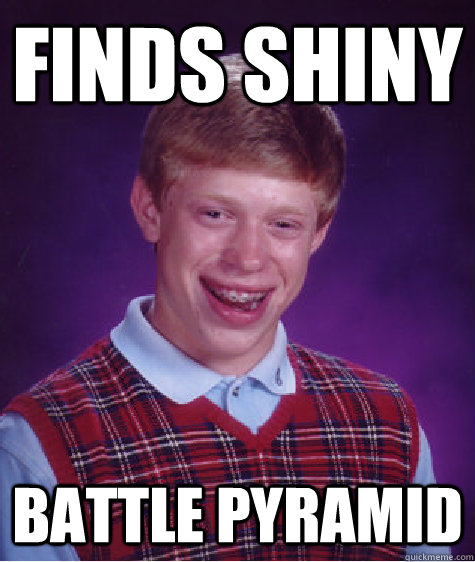 Finds Shiny Battle Pyramid  Bad Luck Brian