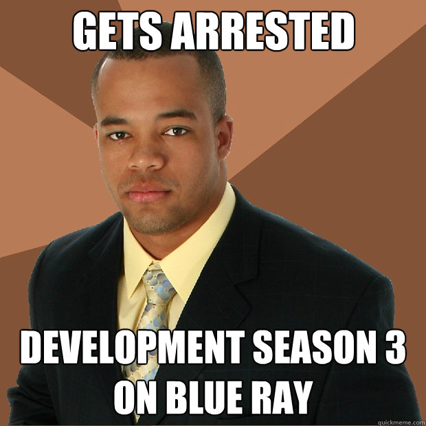 Gets arrested development season 3 on blue ray  Successful Black Man