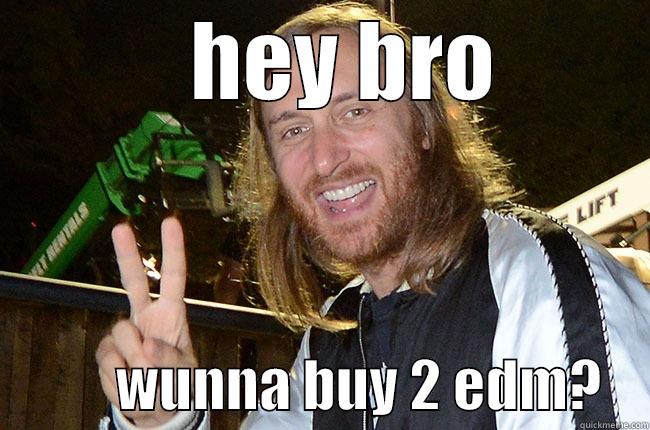 Hey bro -       HEY BRO               WUNNA BUY 2 EDM?    Misc