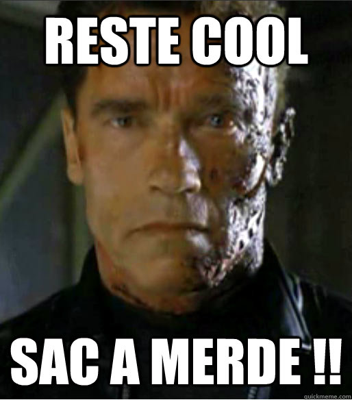 RESTE COOL SAC A MERDE !! - RESTE COOL SAC A MERDE !!  Reste cool sac  merde !