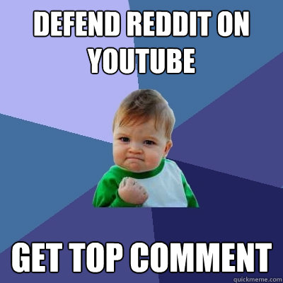 defend reddit on youtube get top comment  Success Kid