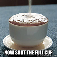  Now shut the full cup -  Now shut the full cup  Full cup