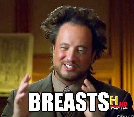   Breasts -   Breasts  Ancient Aliens