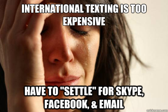 international texting is too expensive have to 