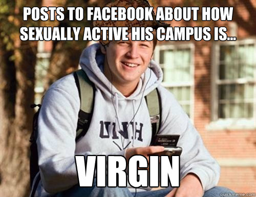 Posts to facebook about how sexually active his campus is... VIRGIN  College Freshman